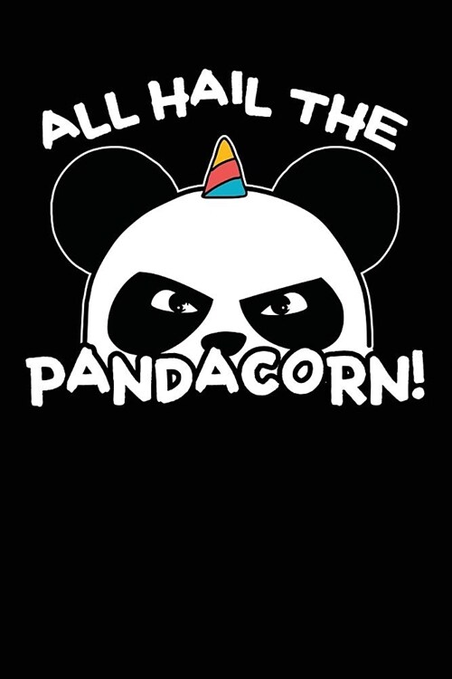 All Hail the Pandacorn!: A Notebook & Journal for Panda Lovers! (Paperback)
