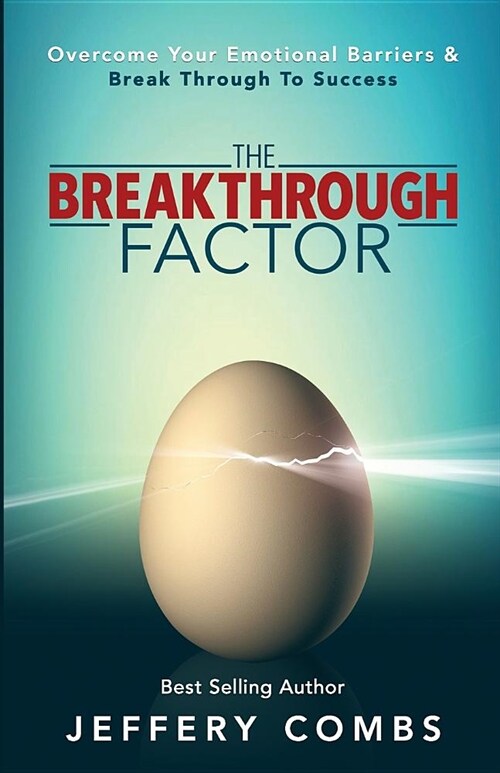 The Breakthrough Factor: Overcome Your Emotional Barriers & Break Through to Success (Paperback)