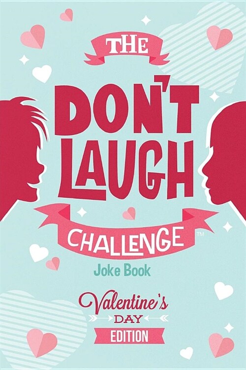The Dont Laugh Challenge - Valentines Day Edition: A Hilarious and Interactive Joke Book for Boys and Girls Ages 6, 7, 8, 9, 10, and 11 Years Old - V (Paperback)