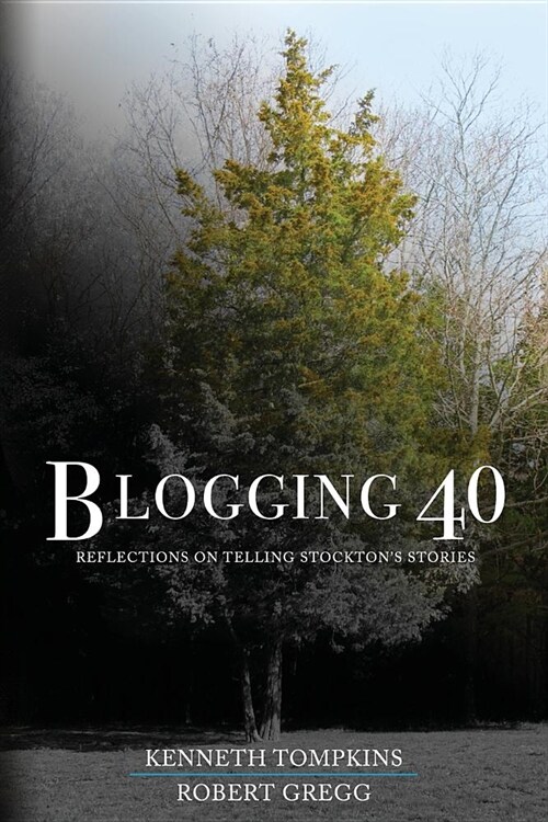 Blogging 40: Reflections on Telling Stocktons Stories (Paperback)