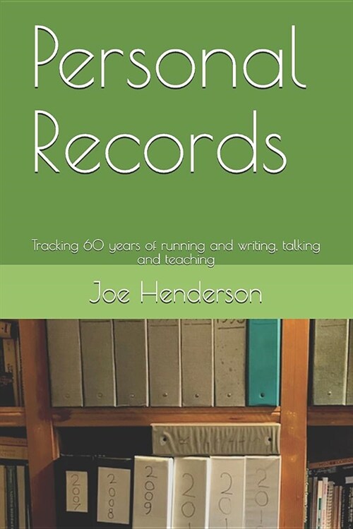 Personal Records: Tracking 60 Years of Running and Writing, Talking and Teaching (Paperback)