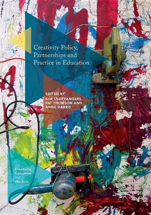 Creativity Policy, Partnerships and Practice in Education (Paperback)