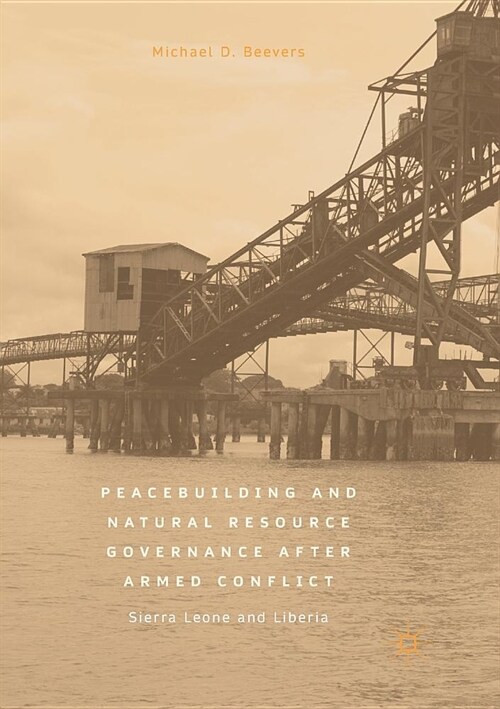 Peacebuilding and Natural Resource Governance After Armed Conflict: Sierra Leone and Liberia (Paperback)