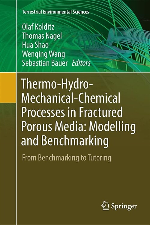 Thermo-Hydro-Mechanical-Chemical Processes in Fractured Porous Media: Modelling and Benchmarking: From Benchmarking to Tutoring (Paperback)