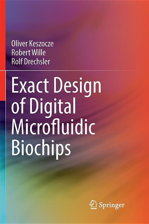 Exact Design of Digital Microfluidic Biochips (Paperback)