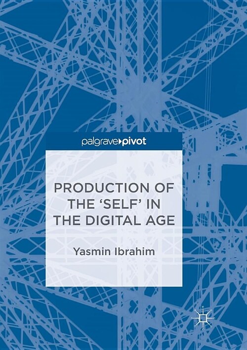 Production of the self in the Digital Age (Paperback)