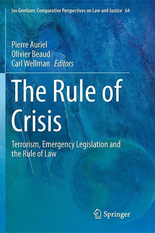 The Rule of Crisis: Terrorism, Emergency Legislation and the Rule of Law (Paperback)