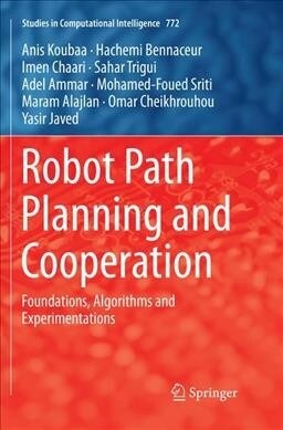 Robot Path Planning and Cooperation: Foundations, Algorithms and Experimentations (Paperback)