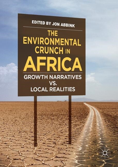 The Environmental Crunch in Africa: Growth Narratives vs. Local Realities (Paperback)