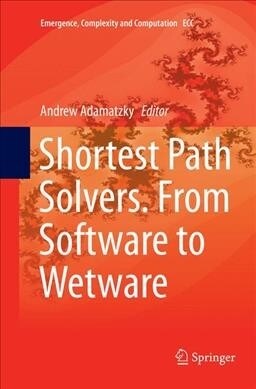 Shortest Path Solvers. from Software to Wetware (Paperback)