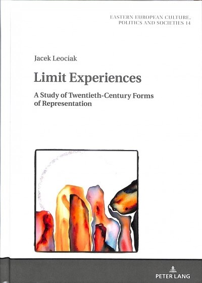 Limit Experiences: A Study of Twentieth-Century Forms of Representation (Hardcover)