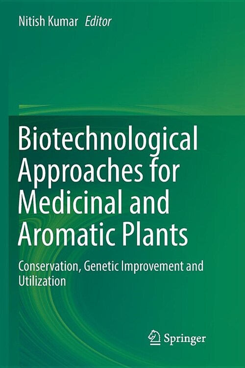 Biotechnological Approaches for Medicinal and Aromatic Plants: Conservation, Genetic Improvement and Utilization (Paperback)