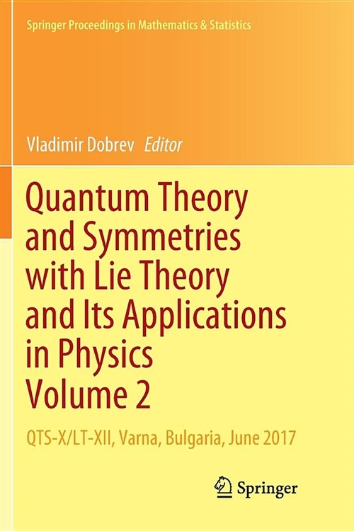 Quantum Theory and Symmetries with Lie Theory and Its Applications in Physics Volume 2: Qts-X/Lt-XII, Varna, Bulgaria, June 2017 (Paperback)