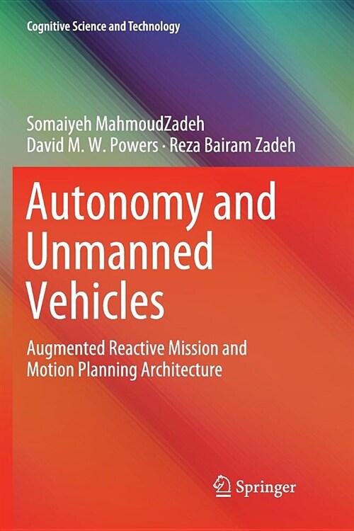 Autonomy and Unmanned Vehicles: Augmented Reactive Mission and Motion Planning Architecture (Paperback)