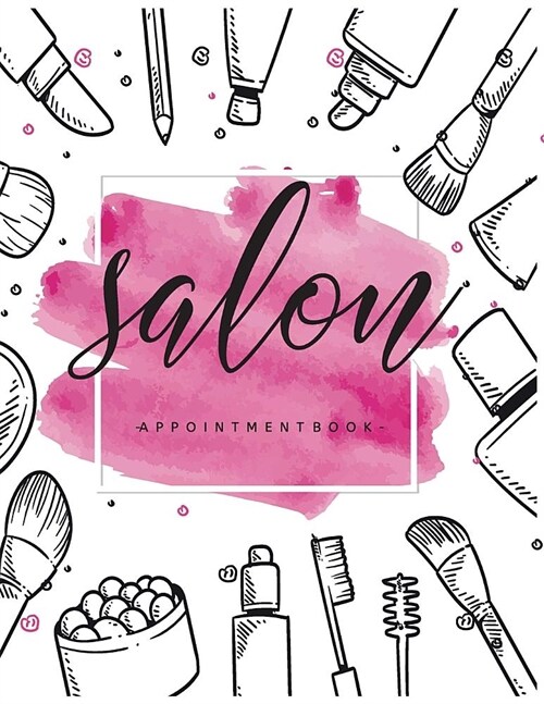 Salon Appointment Book: 52 Weeks Daily Planner Organizer 15-Minute Increments Hourly Schedule Notebook for Salons Spas Hair Stylist Beauty (Paperback)