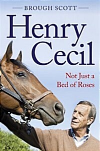 Henry Cecil : Trainer of Genius (Hardcover)