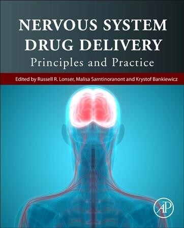 Nervous System Drug Delivery: Principles and Practice (Hardcover)
