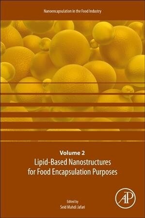 Lipid-Based Nanostructures for Food Encapsulation Purposes: Volume 2 in the Nanoencapsulation in the Food Industry Series Volume 2 (Paperback)