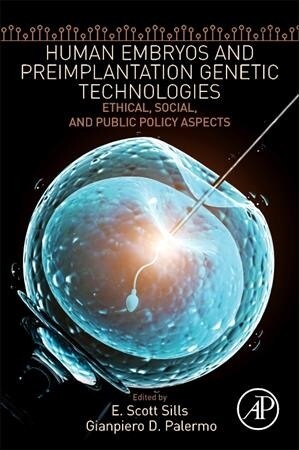 Human Embryos and Preimplantation Genetic Technologies: Ethical, Social, and Public Policy Aspects (Paperback)