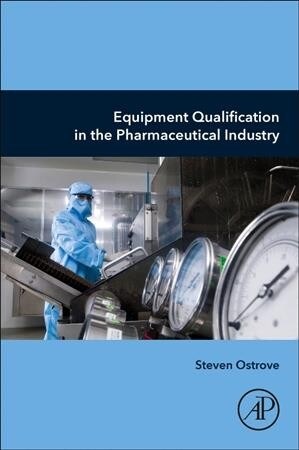 Equipment Qualification in the Pharmaceutical Industry (Paperback)