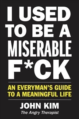 I Used to Be a Miserable F*ck (Paperback)