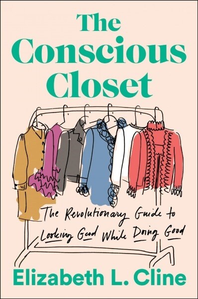The Conscious Closet: The Revolutionary Guide to Looking Good While Doing Good (Paperback)