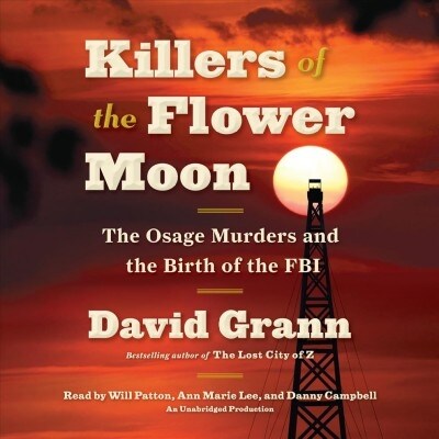 Killers of the Flower Moon: The Osage Murders and the Birth of the FBI (Audio CD)