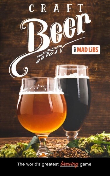 Craft Beer Mad Libs: Worlds Greatest Word Game (Paperback)