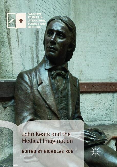 John Keats and the Medical Imagination (Paperback, Softcover Repri)