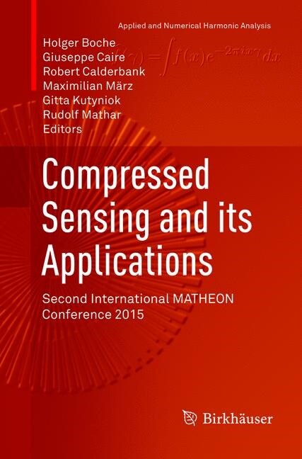 Compressed Sensing and Its Applications: Second International Matheon Conference 2015 (Paperback, Softcover Repri)