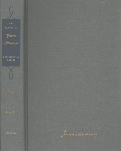 The Papers of James Madison: 13 October 1815-30 April 1816volume 10 (Hardcover)