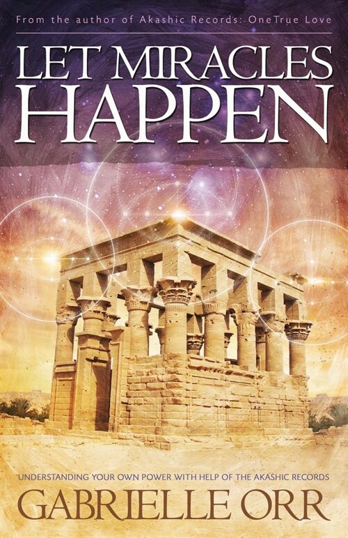 Let Miracles Happen: Understanding Your Own Power with Help of the Akashic Records (Paperback)