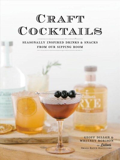 Craft Cocktails: Seasonally Inspired Drinks and Snacks from Our Sipping Room (Paperback)