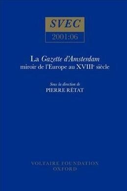 La Gazette dAmsterdam: Miroir de lEurope Au Xviiiᵉ Si?le (Paperback)