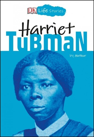 DK Life Stories: Harriet Tubman (Hardcover)