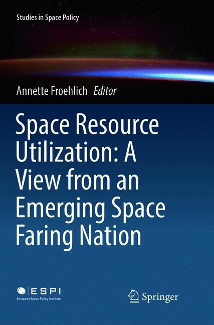 Space Resource Utilization: A View from an Emerging Space Faring Nation (Paperback, Softcover Repri)