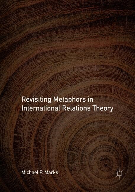 Revisiting Metaphors in International Relations Theory (Paperback, Softcover Repri)