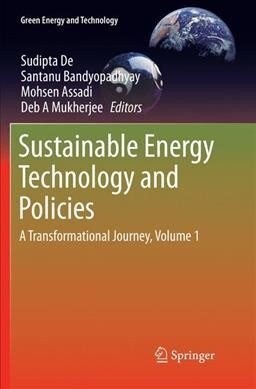 Sustainable Energy Technology and Policies: A Transformational Journey, Volume 1 (Paperback, Softcover Repri)