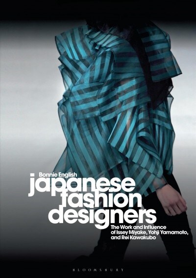 Japanese Fashion Designers : The Work and Influence of Issey Miyake, Yohji Yamamotom, and Rei Kawakubo (Paperback)