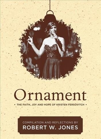 Ornament: The Faith, Joy, and Hope of Kristen Fersovitch (Hardcover)