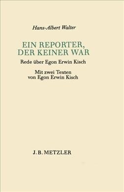 Ein Reporter, Der Keiner War: Rede ?er Egon Erwin Kisch (Hardcover)