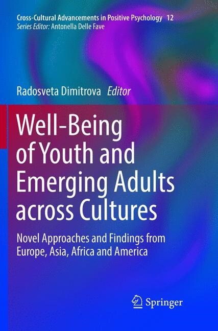 Well-Being of Youth and Emerging Adults Across Cultures: Novel Approaches and Findings from Europe, Asia, Africa and America (Paperback, Softcover Repri)