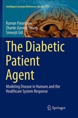 The Diabetic Patient Agent: Modeling Disease in Humans and the Healthcare System Response (Paperback, Softcover Repri)