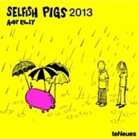 Selfish Pigs 2013 Calendar (Paperback, Wall)