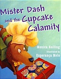 Mister Dash and the Cupcake Calamity (Hardcover)