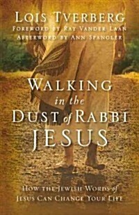 [중고] Walking in the Dust of Rabbi Jesus: How the Jewish Words of Jesus Can Change Your Life (Paperback)