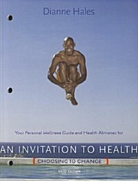 Your Personal Wellness Guide and Health Almanac for an Invitation to Health: Brief Edition: Choosing to Change (Paperback)