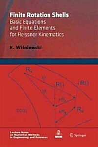 Finite Rotation Shells: Basic Equations and Finite Elements for Reissner Kinematics (Paperback, 2010)
