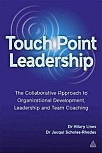 Touchpoint Leadership : Creating Collaborative Energy across Teams and Organizations (Paperback)