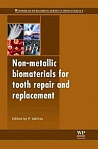 Non-Metallic Biomaterials for Tooth Repair and Replacement (Hardcover)